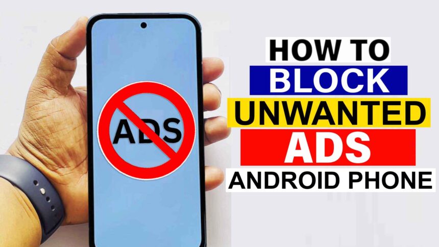 How to Block Unwanted Ads on Android Phone