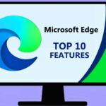 Top 10 Features of Microsoft Edge Browser You Should Know